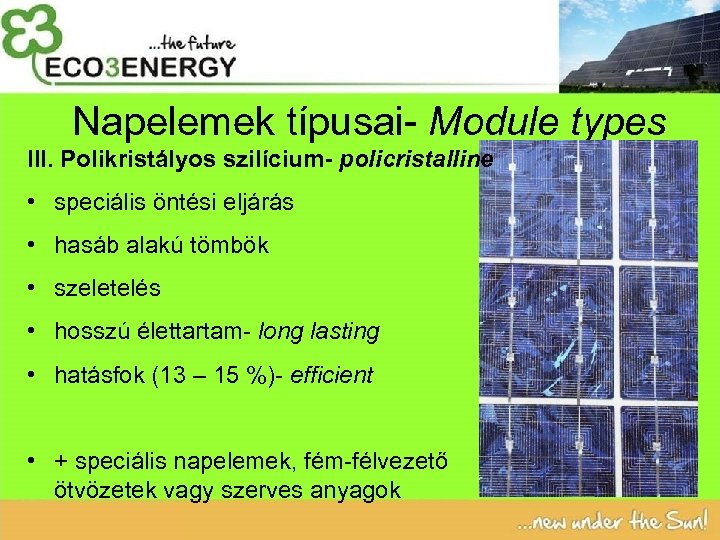 Napelemek típusai- Module types III. Polikristályos szilícium- policristalline • speciális öntési eljárás • hasáb