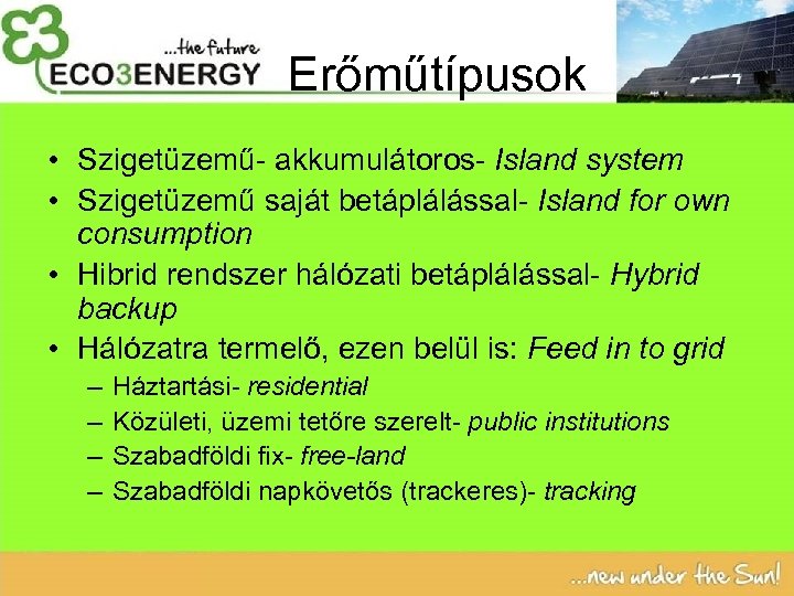 Erőműtípusok • Szigetüzemű- akkumulátoros- Island system • Szigetüzemű saját betáplálással- Island for own consumption