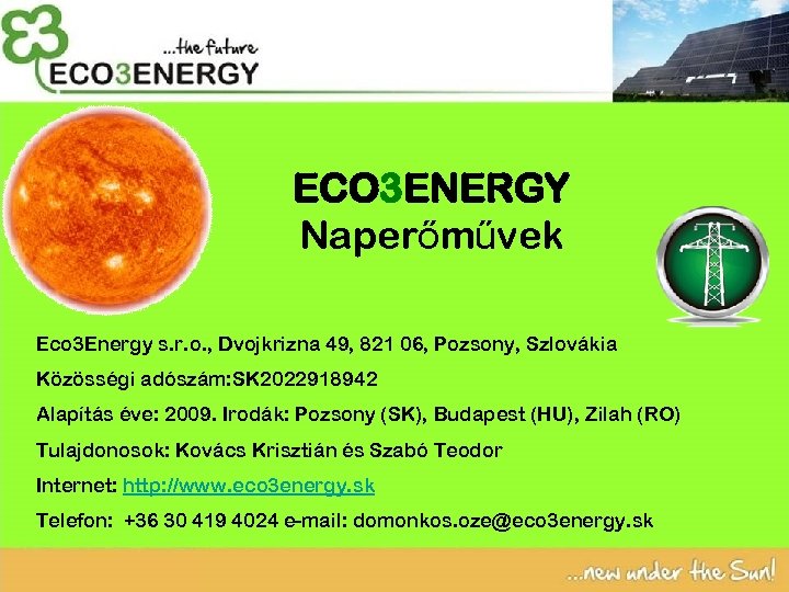 ECO 3 ENERGY Naperőművek Eco 3 Energy s. r. o. , Dvojkrizna 49, 821