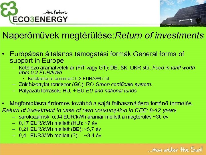 Naperőművek megtérülése: Return of investments • Európában általános támogatási formák: General forms of support