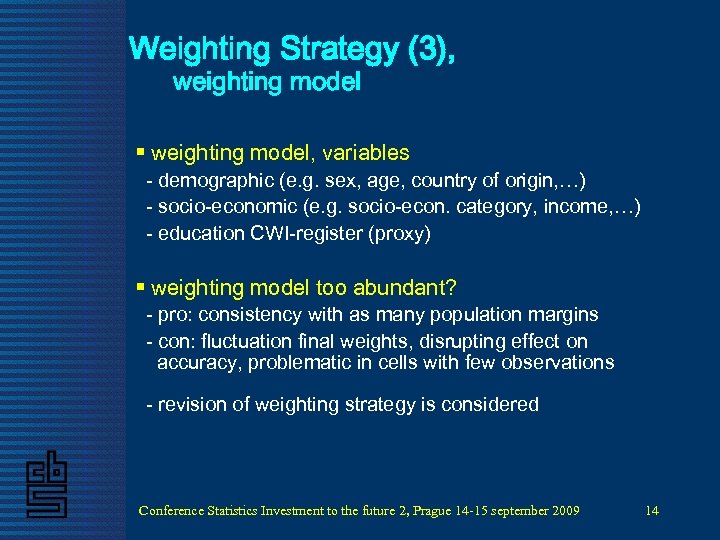 Weighting Strategy (3), weighting model § weighting model, variables - demographic (e. g. sex,