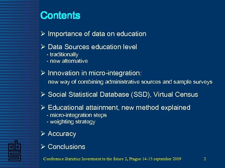 Contents Ø Importance of data on education Ø Data Sources education level - traditionally