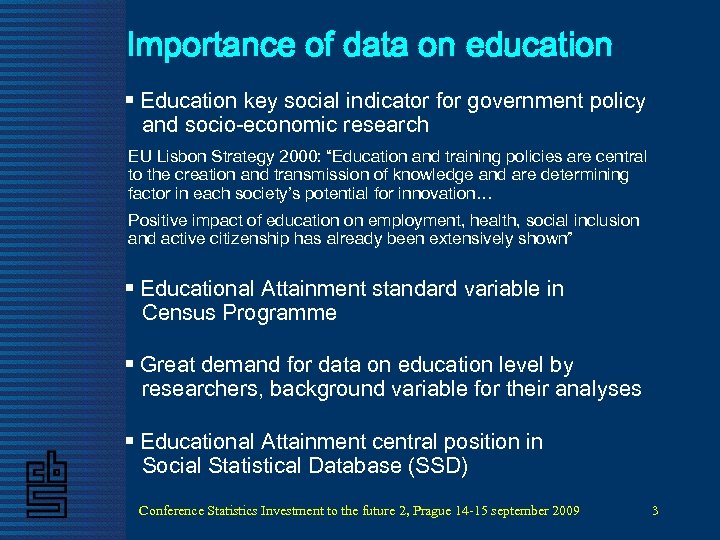 Importance of data on education § Education key social indicator for government policy and
