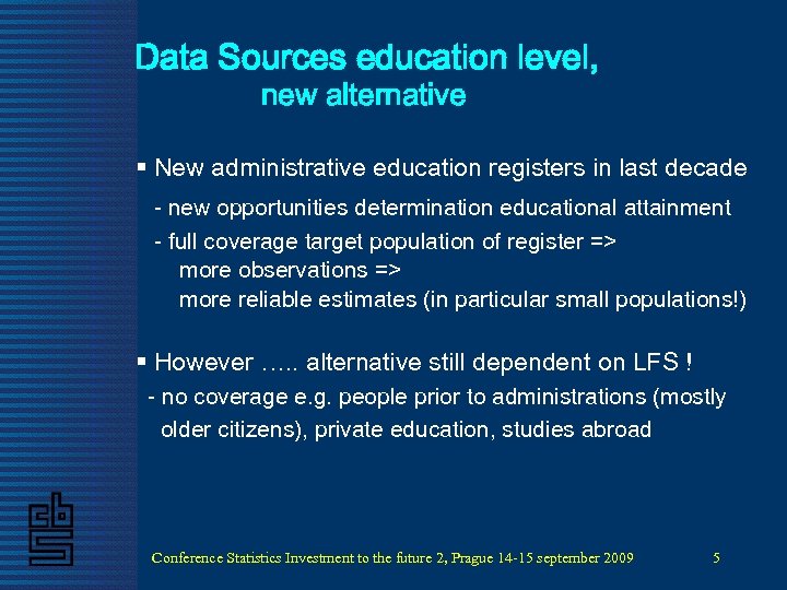 Data Sources education level, new alternative § New administrative education registers in last decade
