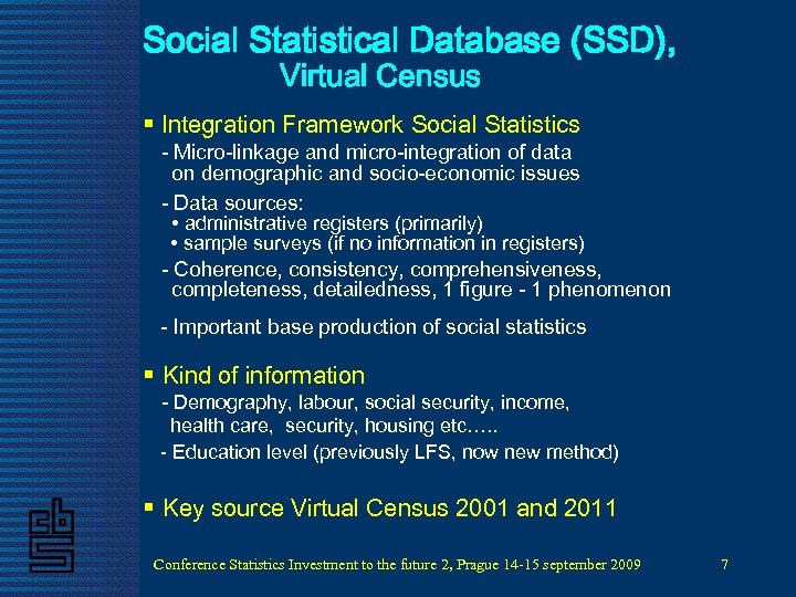 Social Statistical Database (SSD), Virtual Census § Integration Framework Social Statistics - Micro-linkage and