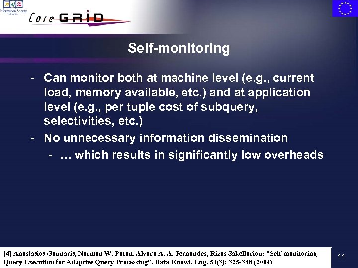 Self-monitoring - Can monitor both at machine level (e. g. , current load, memory