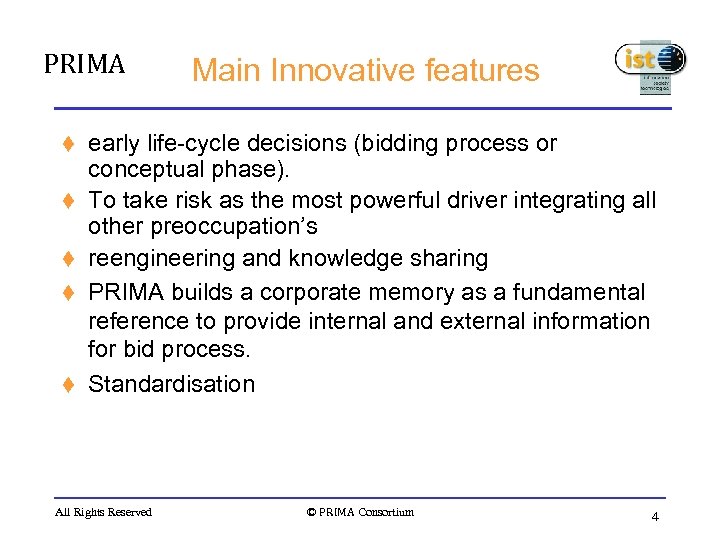 PRIMA t t t Main Innovative features early life-cycle decisions (bidding process or conceptual