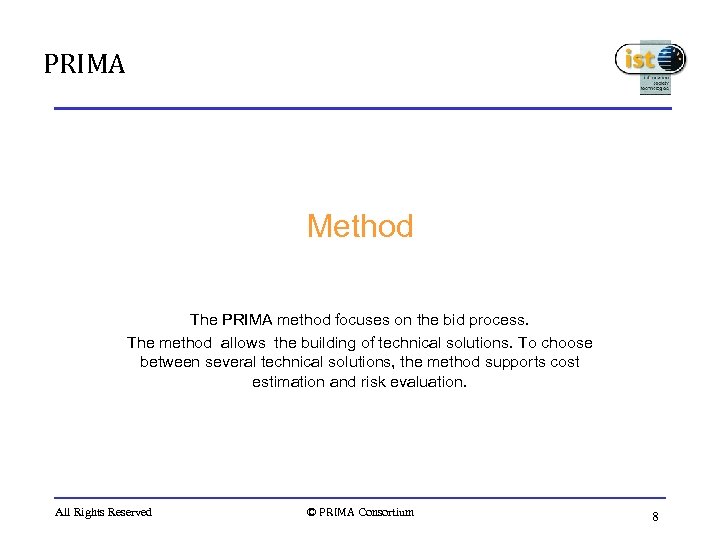 PRIMA Method The PRIMA method focuses on the bid process. The method allows the
