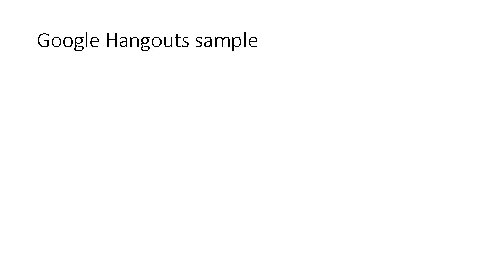 Google Hangouts sample 