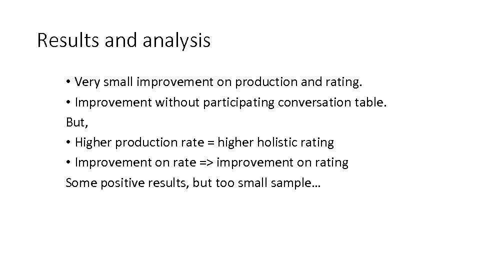 Results and analysis • Very small improvement on production and rating. • Improvement without