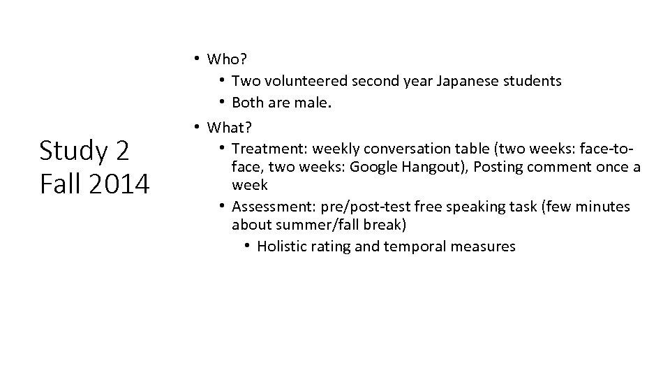 Study 2 Fall 2014 • Who? • Two volunteered second year Japanese students •