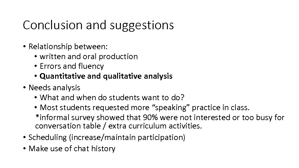 Conclusion and suggestions • Relationship between: • written and oral production • Errors and