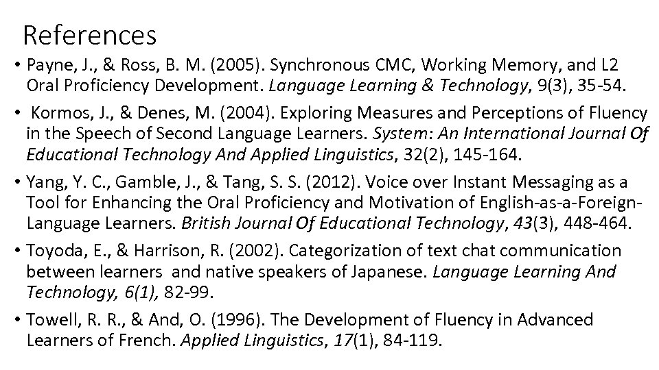 References • Payne, J. , & Ross, B. M. (2005). Synchronous CMC, Working Memory,