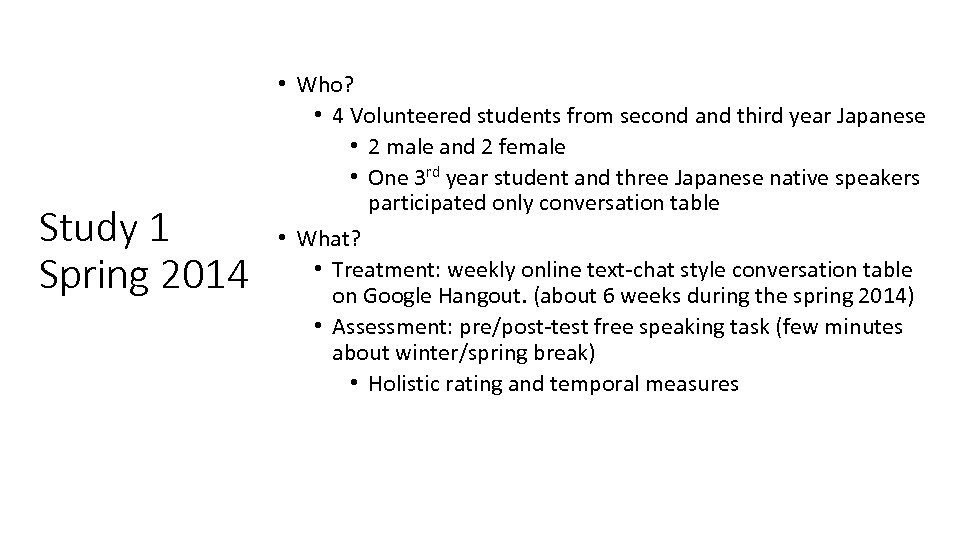 Study 1 Spring 2014 • Who? • 4 Volunteered students from second and third