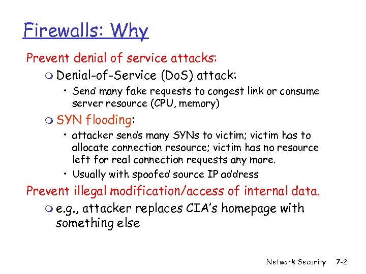 Firewalls: Why Prevent denial of service attacks: m Denial-of-Service (Do. S) attack: • Send