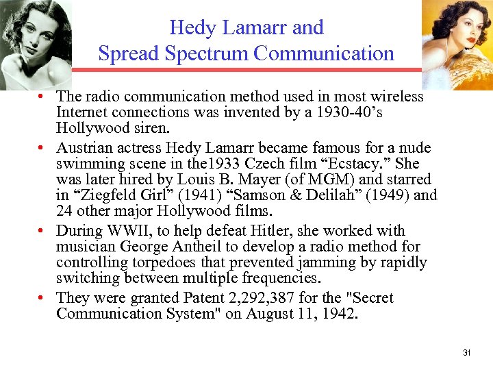 Hedy Lamarr and Spread Spectrum Communication • The radio communication method used in most