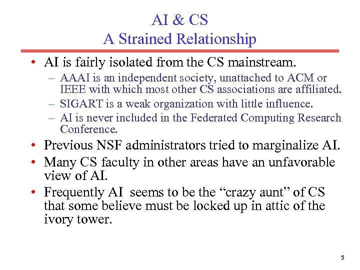 AI & CS A Strained Relationship • AI is fairly isolated from the CS