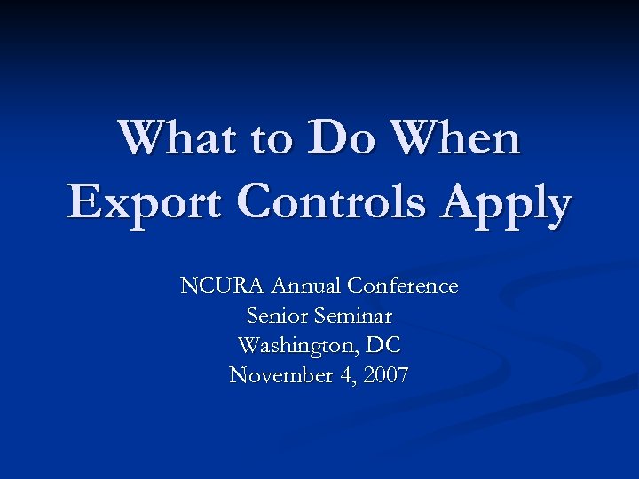 What to Do When Export Controls Apply NCURA