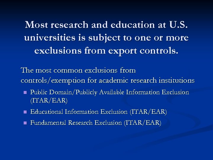 Most research and education at U. S. universities is subject to one or more