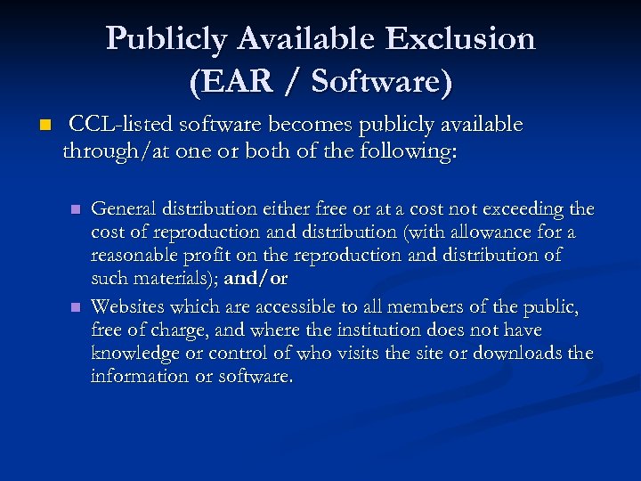 Publicly Available Exclusion (EAR / Software) n CCL-listed software becomes publicly available through/at one