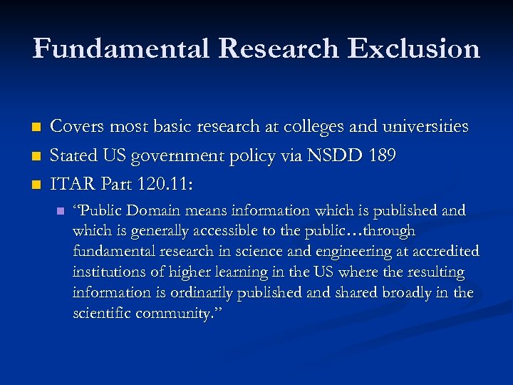 Fundamental Research Exclusion n Covers most basic research at colleges and universities Stated US