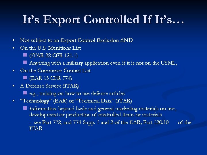 It’s Export Controlled If It’s… • Not subject to an Export Control Exclusion AND