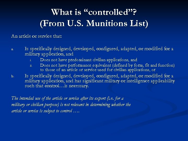 What is “controlled”? (From U. S. Munitions List) An article or service that: a.