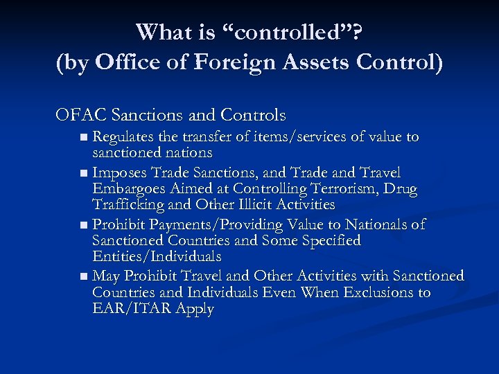 What is “controlled”? (by Office of Foreign Assets Control) OFAC Sanctions and Controls n