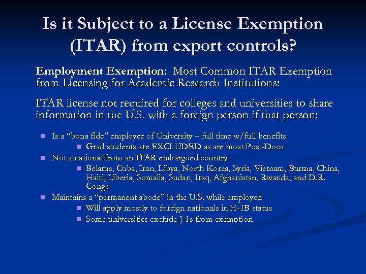 Is it Subject to a License Exemption (ITAR) from export controls? Employment Exemption: Most