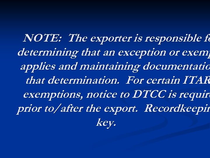 NOTE: The exporter is responsible fo determining that an exception or exemp applies and