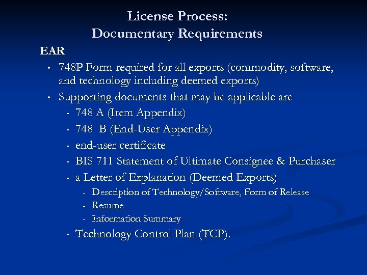 License Process: Documentary Requirements EAR • 748 P Form required for all exports (commodity,
