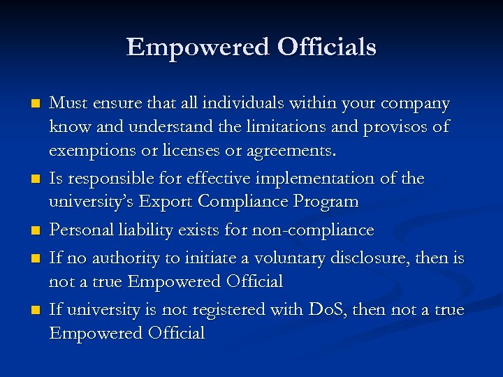 Empowered Officials n n n Must ensure that all individuals within your company know