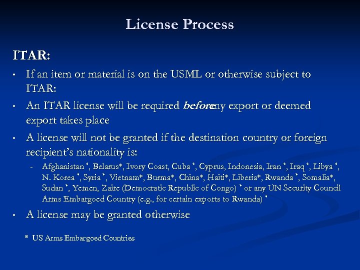 License Process ITAR: • • • If an item or material is on the