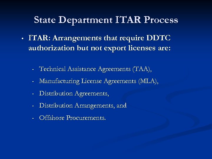 State Department ITAR Process • ITAR: Arrangements that require DDTC authorization but not export