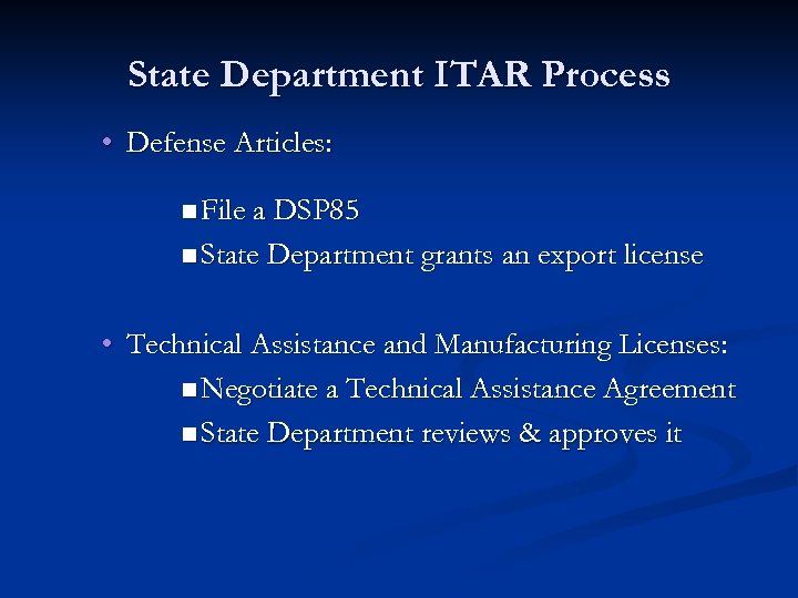 State Department ITAR Process • Defense Articles: n File a DSP 85 n State