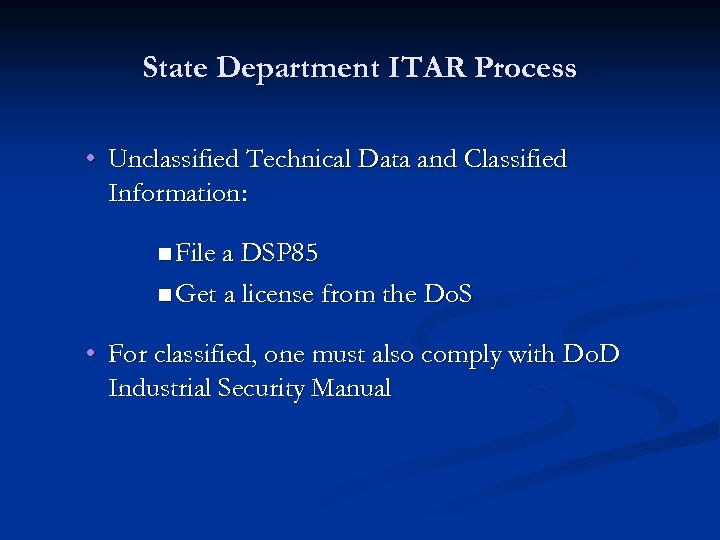 State Department ITAR Process • Unclassified Technical Data and Classified Information: n File a