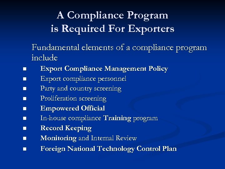 A Compliance Program is Required For Exporters Fundamental elements of a compliance program include