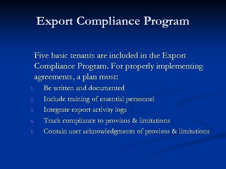 Export Compliance Program Five basic tenants are included in the Export Compliance Program. For