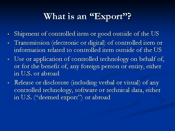 What is an “Export”? • • Shipment of controlled item or good outside of