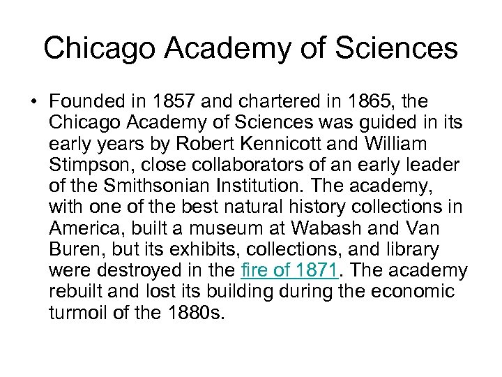 Chicago Academy of Sciences • Founded in 1857 and chartered in 1865, the Chicago