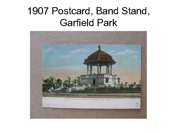 1907 Postcard, Band Stand, Garfield Park 