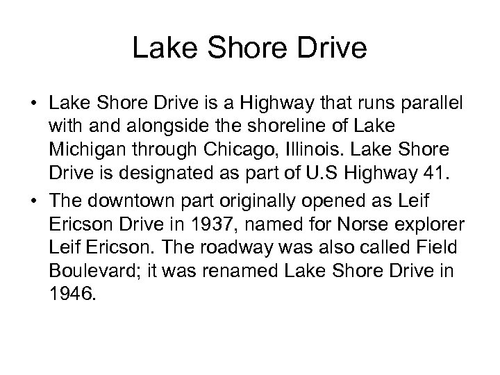 Lake Shore Drive • Lake Shore Drive is a Highway that runs parallel with