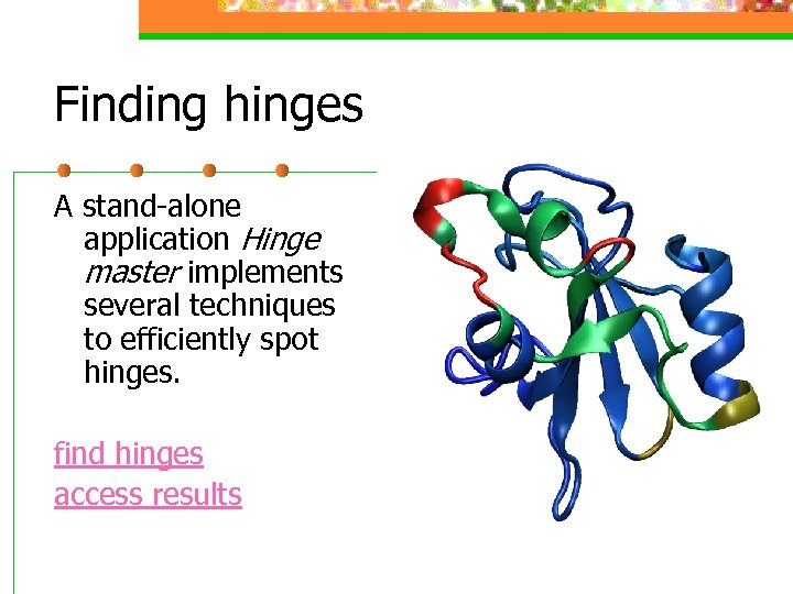 Finding hinges A stand-alone application Hinge master implements several techniques to efficiently spot hinges.