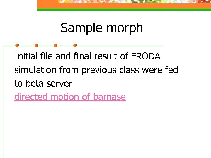 Sample morph Initial file and final result of FRODA simulation from previous class were