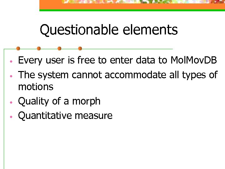 Questionable elements • • Every user is free to enter data to Mol. Mov.