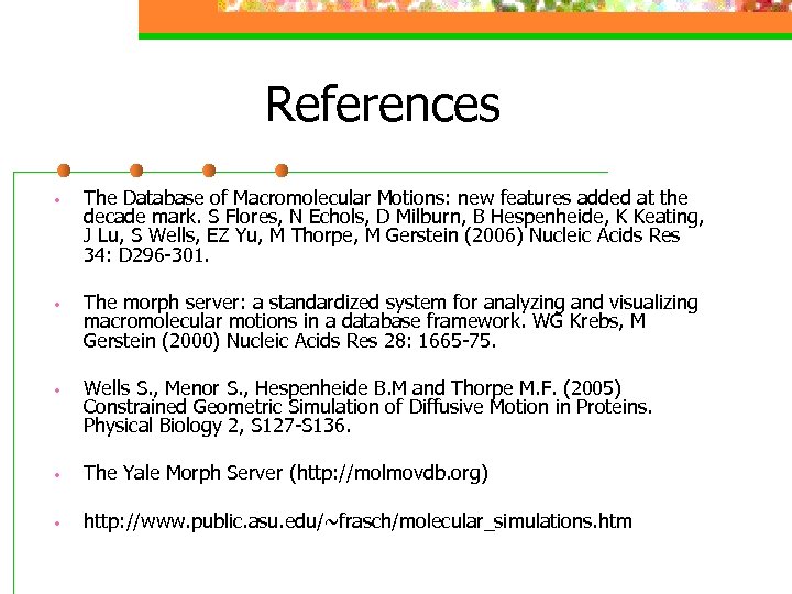 References • The Database of Macromolecular Motions: new features added at the decade mark.