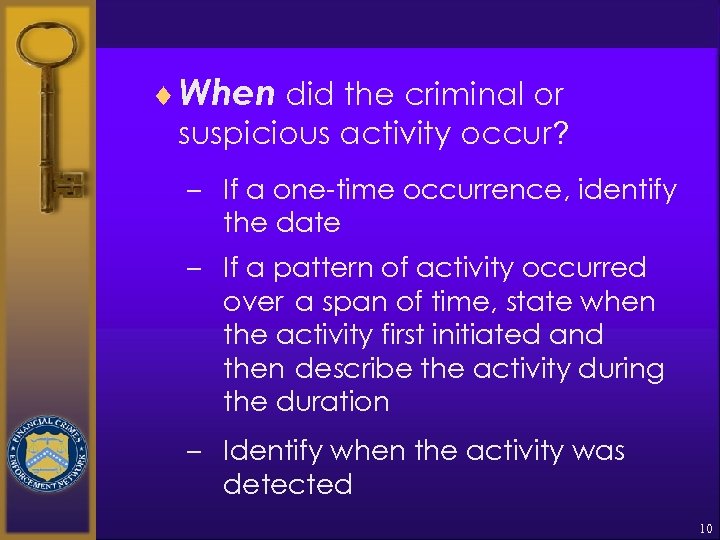 ¨ When did the criminal or suspicious activity occur? – If a one-time occurrence,
