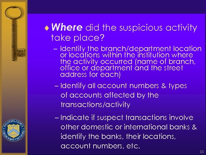 ¨ Where did the suspicious activity take place? – Identify the branch/department location or