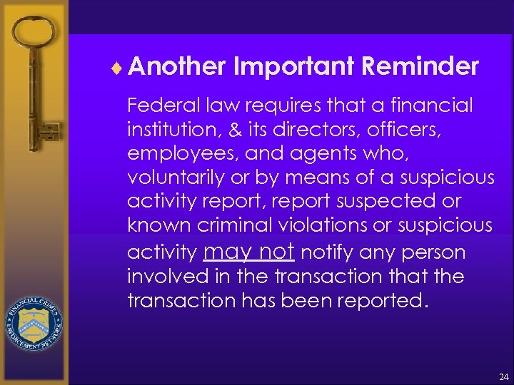 ¨ Another Important Reminder Federal law requires that a financial institution, & its directors,