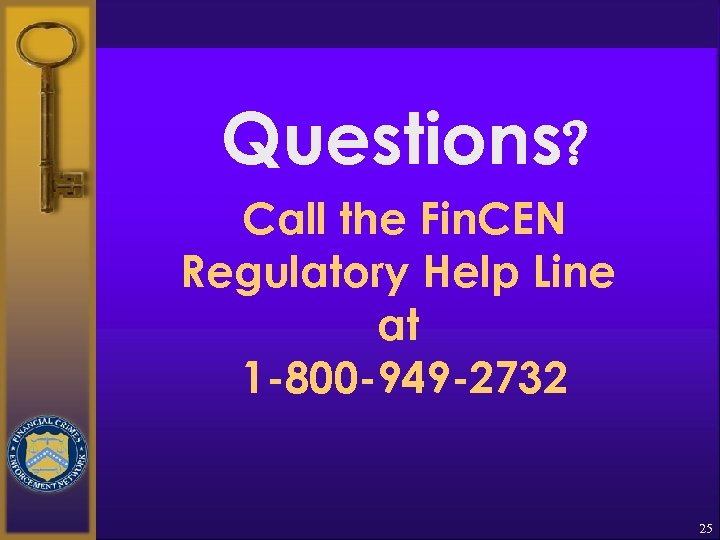 Questions? Call the Fin. CEN Regulatory Help Line at 1 -800 -949 -2732 25